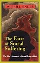 The Face of Social Suffering: Life History of a Street Drug Addict