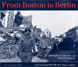 From Boston to Berlin: A Journey Through World War II in Images and Words