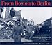 From Boston to Berlin by Roland Regan Jr ISBN 1557532265