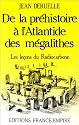 De la préhistoire-- à l'Atlantide des mégalithes