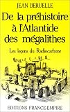 De la préhistoire-- à l'Atlantide des mégalithes par Jean Deruelle De la préhistoire-- à l'Atlantide des mégalithes par Deruelle
