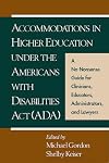 Accommodations in Higher Education under the Americans with Disabilities Act: A No-Nonsense Guide for Clinicians, Educators, Administrators, and Lawyers