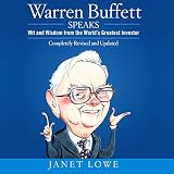 Warren Buffett Speaks: Wit and Wisdom from the World's Greatest Investor Warren Buffett Speaks: Wit and Wisdom from the World's Greatest Investor
