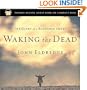 Waking the Dead: The Glory of a Heart Fully Alive