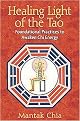 Healing Light of the Tao (Foundational Practices to Awaken Chi Energy) (Paperback)