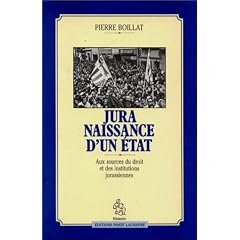 Jura, naissance d'un Etat: Aux sources du droit et des institutions jurassiennes
