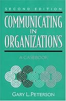 Communicating in Organizations: A Casebook (2nd Edition)
