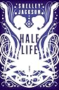 Half Life: A Novel