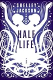Half Life: A Novel
