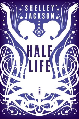 Cover image : Half Life: A Novel