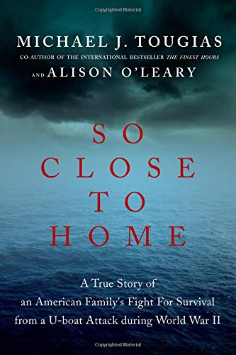 So Close to Home: A True Story of an American Family's Fight for Survival During World War II