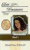 Elsie Dinsmore (The Original Elsie Classics, Book One)