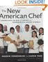 The New American Chef: Cooking with the Best of Flavors and Techniques from Around the World