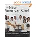 The New American Chef: Cooking with the Best of Flavors and Techniques from Around the World