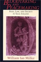 Bloodtaking and Peacemaking: Feud, Law and Society in Saga Iceland