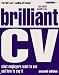 Brilliant CV: What Employers Want to See and How to Say it