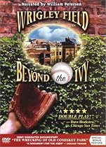 WRIGLEY FIELD: Beyond the Ivy