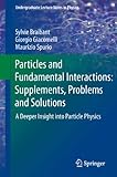 Particles and fundamental interactions : supplements, problems and solutions : a deeper insight into particle physics