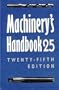 Machinery's Handbook 25 : A Reference Book for the Mechanical Engineer, Designer, Manufacturing Engineer, Draftsman, Toolmaker, and Machinist