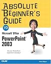Absolute Beginner's Guide to Microsoft Office PowerPoint 2003