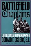 Battlefield Chaplains: Catholic Priests in World War II