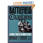 Click here to buy Battlefield Chaplains: Catholic Priests in World War II by  Donald F. Crosand Martin Blumenson.