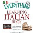 The Everything Learning Italian Book: Speak, write, and understand basic Italian in no time (Everything Series) by Ronald Glenn Wrigley