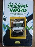 Children's ward : based on Granada TV's drama series