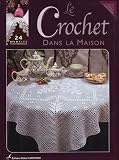 Revue Editions Didier Carpentier  / Le Crochet dans la maison : 24 modèles traditionnels
