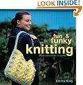 Fun and Funky Knitting: 30 Easy Accessories to Inspire: 30 Great Designs for an Exciting New Look