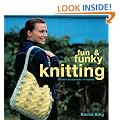 Fun and Funky Knitting: 30 Easy Accessories to Inspire: 30 Great Designs for an Exciting New Look