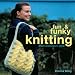 Fun and Funky Knitting: 30 Great Designs for an Exciting New Look