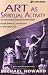Art as Spiritual Activity: Lectures and Writings by Rudolf Steiner (Vista)