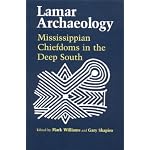 Lamar Archaeology: Mississippian Chiefdoms in the Deep South book cover