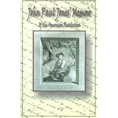 John Paul Jones' Memoir of the American Revolution: Presented to King Louis XVI of France