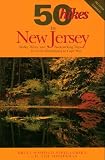 50 Hikes in New Jersey: Walks, Hikes, and Backpacking Trips from the Kittatinnies to Cape May, Third Edition (50 Hikes)