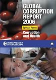 Global Corruption Report 2006: Special Focus - Corruption and Health (Global Corruption Report (Paperback))