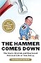 The Hammer Comes Down: The Nasty, Brutish, and Shortened Political Life of Tom DeLay The Hammer Comes Down: The Nasty, Brutish, and Shortened Political Life of Tom DeLay