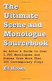 The Ultimate Scene and Monologue Sourcebook: An Actor`s Guide to Over 1000 Monologues and Dialogues from More than 300 Contem porary Plays