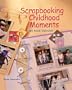 Scrapbooking Childhood Moments: 200 Page Designs