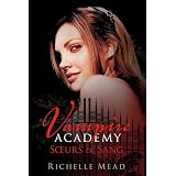 Vampire Academy, tome 1 : Soeurs de Sangpar Richelle mead