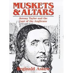 Muskets and Altars: Jeremy Taylor and the Last of the Anglicans