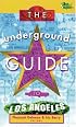 The Underground Guide to Los Angeles: 3rd Edition (Underground Guide to Los Angeles)