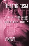 Historicism: The Once and Future Challenge for Theology (Guides to Theological Inquiry)
