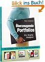 �berzeugende Portfolios f�r Grafikdesigner: Die wichtigsten Tipps f�r Ihre erfolgreiche Bewerbung