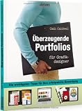 Produkt-Bild: &Uuml;berzeugende Portfolios f&uuml;r Grafikdesigner: Die wichtigsten Tipps f&uuml;r Ihre erfolgreiche Bewerbung
