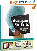 �berzeugende Portfolios f�r Grafikdesigner: Die wichtigsten Tipps f�r Ihre erfolgreiche Bewerbung