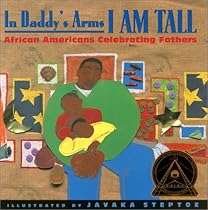In Daddy's Arms I Am Tall: African Americans Celebrating Fathers