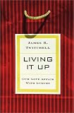 Living It Up : America's Love Affair with Luxury