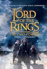The Two Towers Visual Companion: The Official Illustrated Movie Companion (The Lord of the Rings)